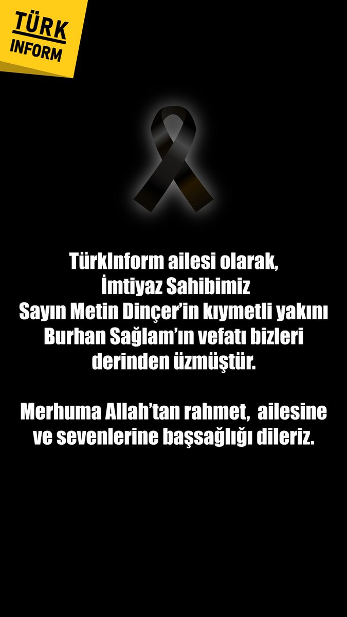 Turkinform ailesi olarak, imtiyaz sahibimiz Sayın Metin Dinçer’in kıymetli yakını Burhan Sağlam’ın vefatı bizleri derinden üzmüştür.

Merhuma Allah’tan rahmet, ailesine ve sevenlerine başsağlığı dileriz.
