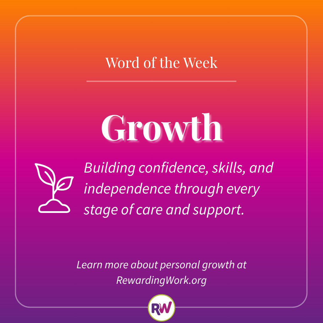 Word of the Week: Growth

Growth is always possible with the right support! Small steps or big milestones, we're here to grow with you. Explore resources, get inspired, and take the next step at RewardingWork.org.

#RewardingWork #CaregivingResources #DisabilitySupport