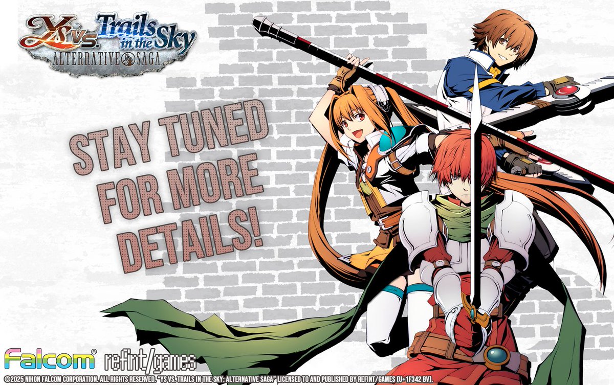 Greetings, adventurers and bracers!

It has been a while since our last update on Ys vs. Trails in the Sky: Alternative Saga, and we want to thank everyone for their patience during this time. Development has been steadily progressing but an unforeseen circumstance outside our