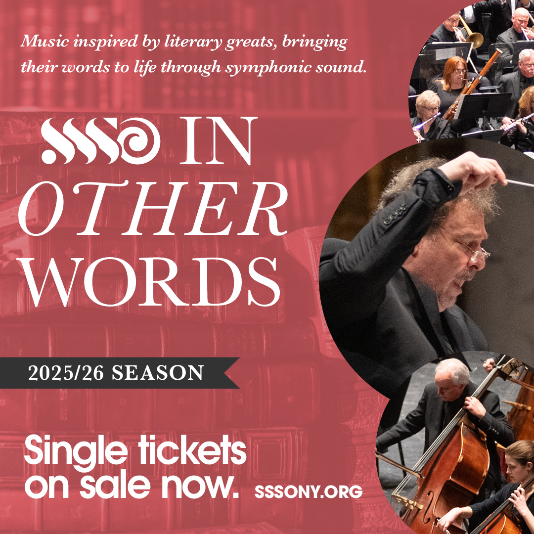 Single tickets on sale now! The SSSO’s 2025–26 season, In Other Words, brings literature to life through powerful symphonic music. From Shakespeare to Dylan to MLK Jr.—every concert is a story worth hearing. Get your seats for an unforgettable season! &gt; sssony.org