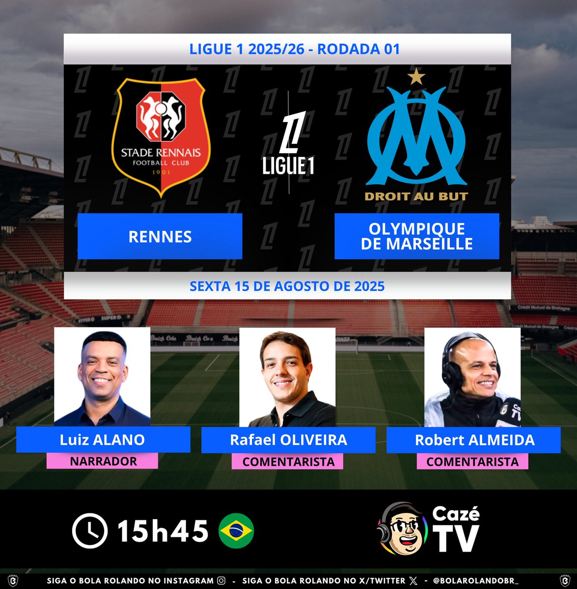 Bola Rolando (@bolarolandobr_) on Twitter photo ⚽️🇫🇷#Ligue1 - Rodada 01
⚔️ #Rennes x #OlympiqueDeMarseille
🎙️ Narrador: <a href="/luizalano/">Luiz Augusto Alano</a>
🎙️ Comentaristas: <a href="/OliveiraRafa/">Rafael Oliveira</a> - <a href="/Robertsplayer/">Robert Almeida</a>
📺💻📱<a href="/CazeTVOficial/">CazéTV</a>
Siga nosso perfil e dê RT 🔃 ⚽️🇫🇷#Ligue1 - Rodada 01
⚔️ #Rennes x #OlympiqueDeMarseille
🎙️ Narrador: <a href="/luizalano/">Luiz Augusto Alano</a>
🎙️ Comentaristas: <a href="/OliveiraRafa/">Rafael Oliveira</a> - <a href="/Robertsplayer/">Robert Almeida</a>
📺💻📱<a href="/CazeTVOficial/">CazéTV</a>
Siga nosso perfil e dê RT 🔃
