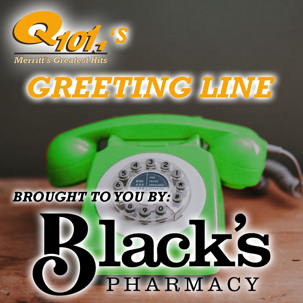 You've worked hard.... Survived the dreaded 'Monday' and "Hump-Day".... Time to celebrate! It's Friday!

Know someone with a birthday or anniversary? Text your messages to 250-378-6133 for the #q101greetingline!

We'll read them live after the 8:00 AM news for Black's Pharmacy!