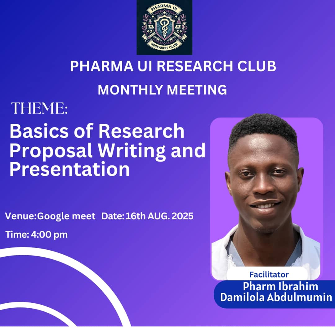 Pharma UI Research Club presents her August General Meeting.

Theme: Basics of Research Proposal Writing and Presentation

Speaker: Pharm Ibrahim Damilola Abdulmumin

Date: Saturday, August 16th, 2025.
Time: 4:00 pm
Venue: Google meet

Don't miss out! See you there!