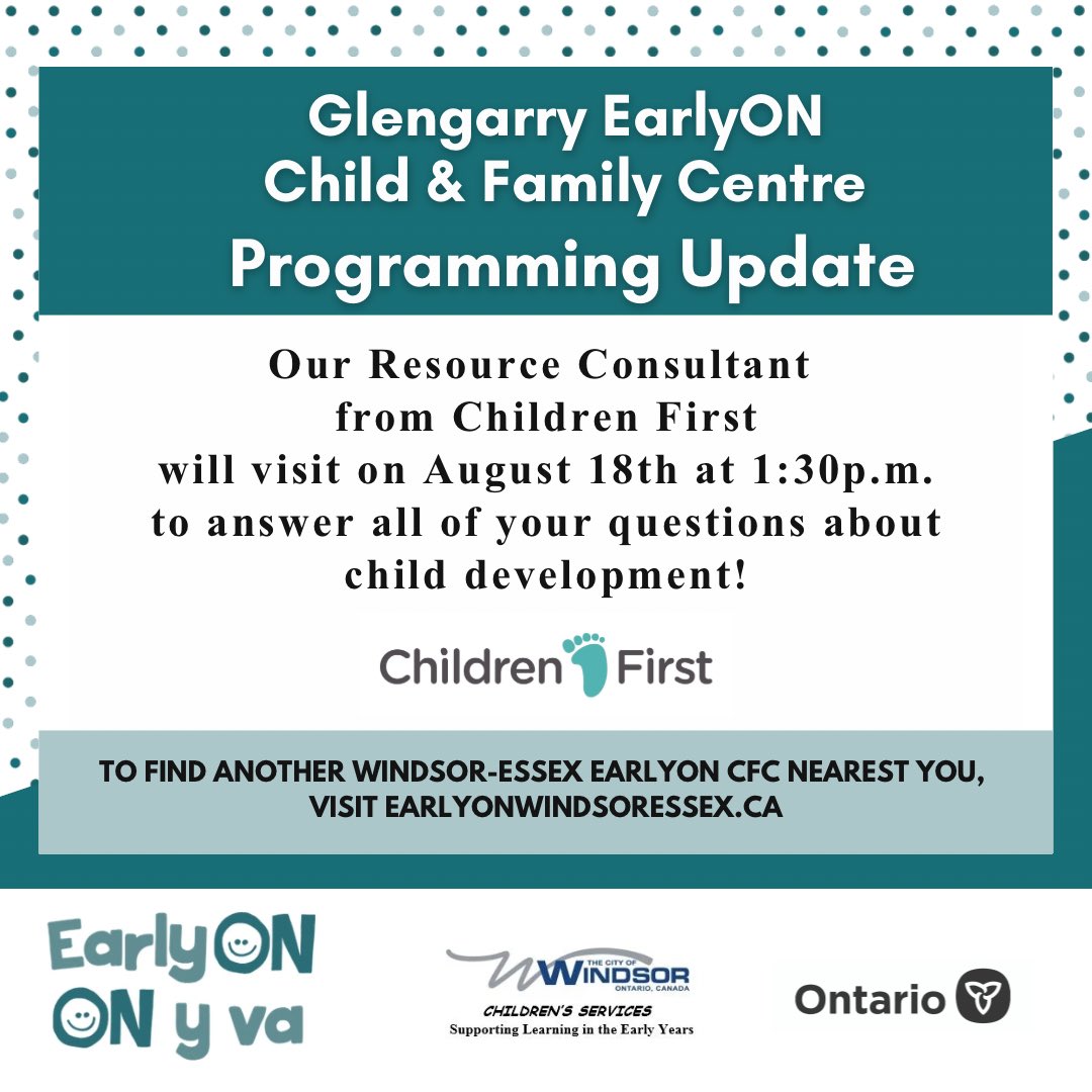 Glengarry EarlyON Child &amp; Family Centre Programming Update- Our Resource Consultant from Children First will visit on August 18th at 1:30 p.m. to answer all of your questions about child development.