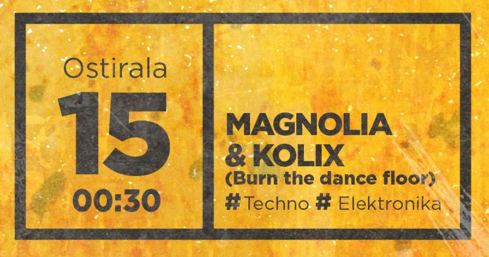 Gaur ostiral gaua abuztuak 15 // Hoy viernes noche 15 de agosto _ MAGNOLIA &amp; KOLIX (Burn the dancefloor) #Techno #Elektronika