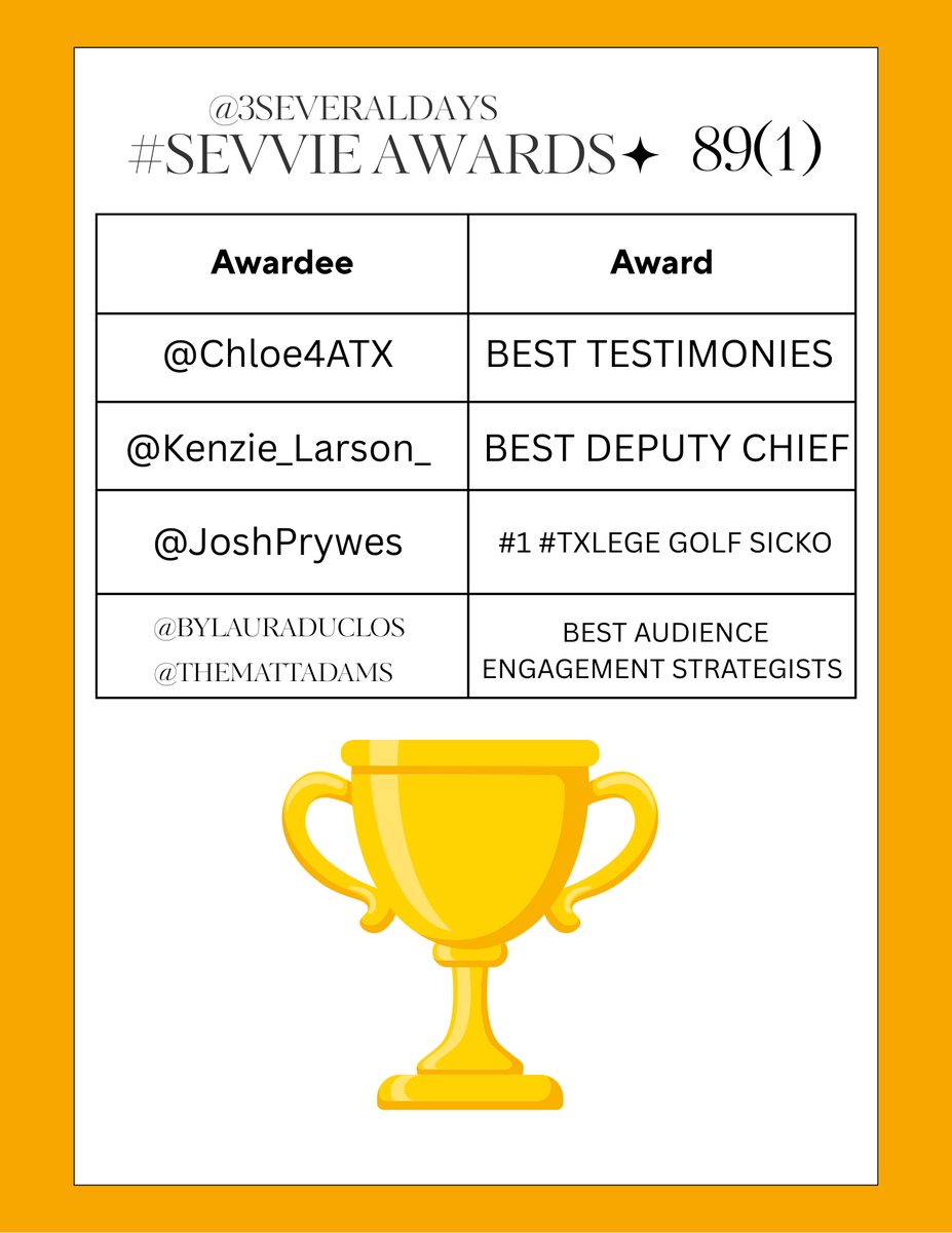 THA 89(1) #SEVVIE AWARDS HAVE ADJOURNED SINE DIE. CONGRATZ 2 OUR SMALL, ELITE GROUP OF WINNERS, ALL OF WHOM R DESTINED 4 ONGOING #TXLEGE GREATNESS🤩

TBD IF #SEVVIE AWARDS RETURN IN 89(2). NOT ALOT OF MATERIAL 2 WORK WIT LATELY. PLUS I GOTTA FINISH TEXAN NEWS TWEETERY HEATERY 🤷