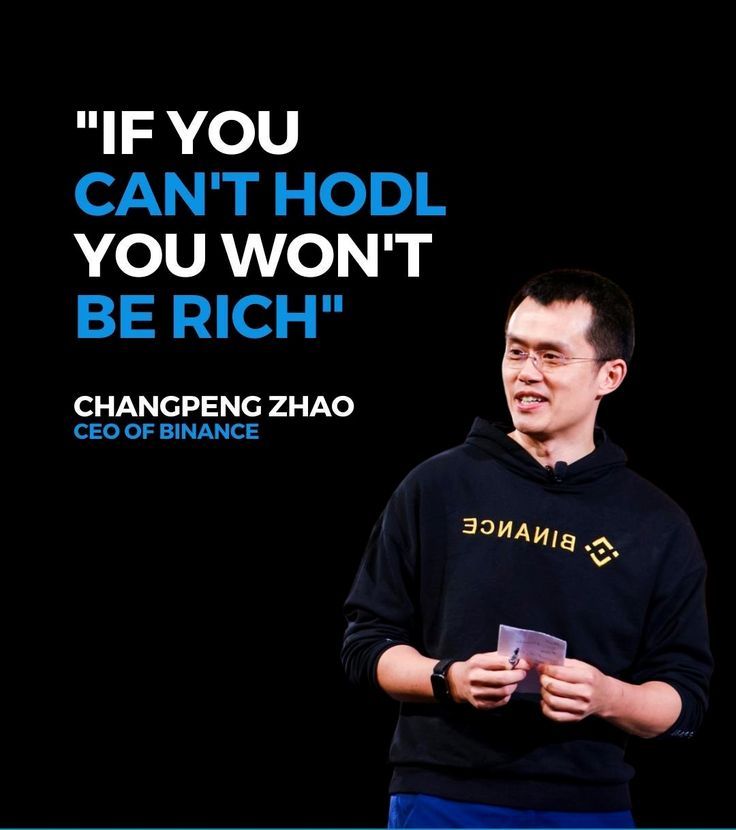 "If you can't hodl you won't be rich"

Changpeng Zhao 
CEO of #Binance 

We 💛CZ