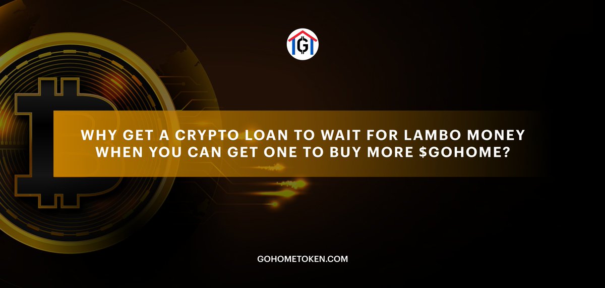Why get a crypto loan to wait for lambo money when you can get one to BUY MORE $GOHOME? 

Partners -&gt; <a href="/XTexchange/">XT Exchange 🚀 #BeyondTrade</a> <a href="/Blynexex/">Blynex Platform</a> <a href="/SharkyFi/">Sharky 🦈 NFT-backed loans</a>