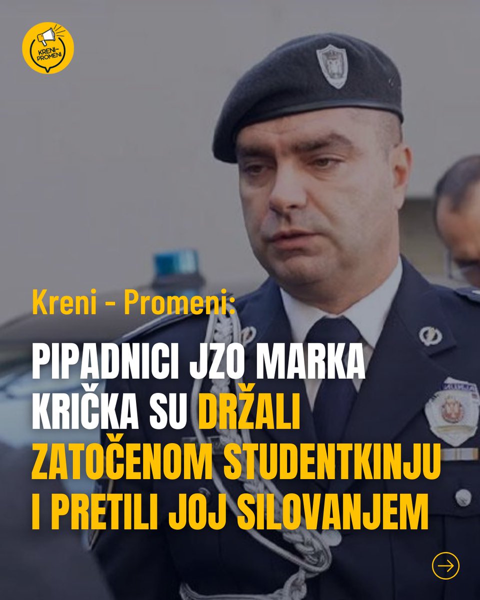 Povodom informacija da su pripadnici policije jednu devojka držali zarobljenu tri sata u zgradi Vlade Srbije i pretili joj silovanjem pokret Kreni-Promeni objavio je da je reč o Jedinici za obezbeđenje određenih ličnosti i objekata kojom rukovodi Marko Kričak. 

Reč je o duboko