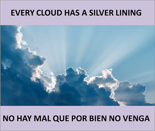 #IdiomsECI
("Every cloud has a silver lining” = "No hay mal que por bien no venga) (Lo que se le dice al amigo para que deje de dar la tabarra autocompadeciéndose por su mala suerte.”)
Pron.: /’ɛvri klaʊd hæz ə ‘sɪlvə ‘laɪnɪŋ/
(elclementeingles.blogspot.com/2016/07/martes…)