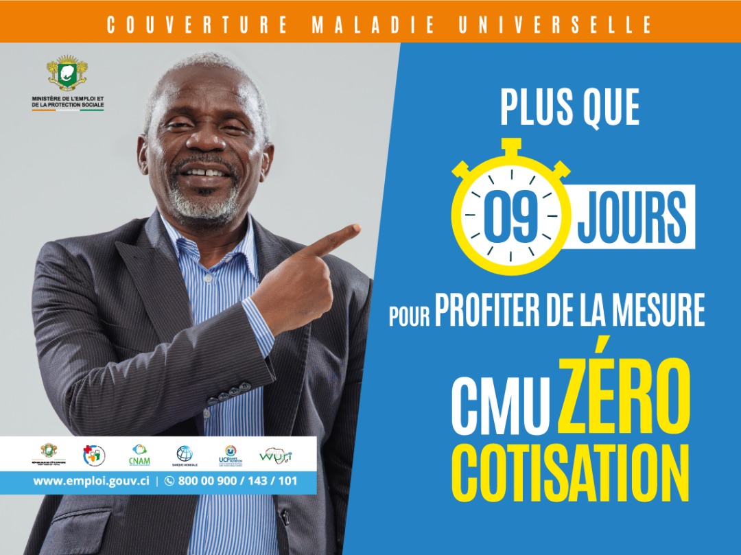 ⏳ Plus que 9 jours pour bénéficier de la mesure CMU Zéro Cotisation !
Ne manquez pas cette opportunité unique de vous faire enrôler dès maintenant à la Couverture Maladie Universelle (CMU) et profiter de tous ses avantages sans aucune cotisation.