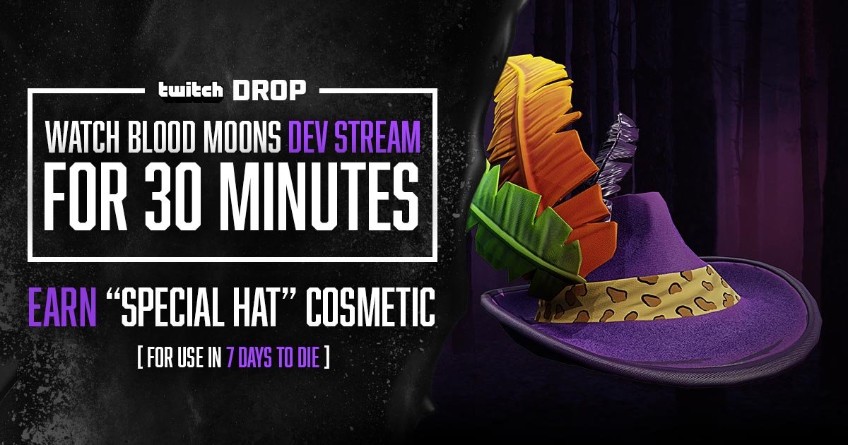 Hey Survivors!

Join us on August 29th at 9 PM CT for another inside look at 7 Days Blood Moons! We'll be chatting with the team behind the game! You'll also have another chance to receive the Purple Pimp Hat for 7 Days to Die!