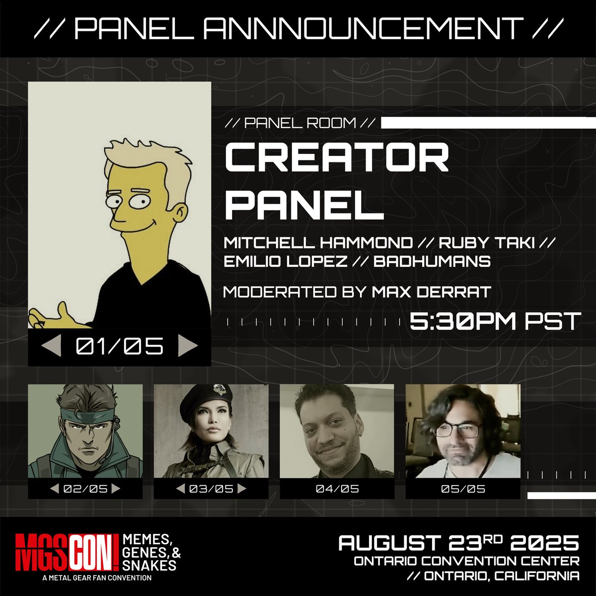 From art to cosplay and more, you can pick the brains of some of the Metal Gear Community’s most brilliant makers. Be sure to add this Creator’s Panel to your mission itinerary this weekend!