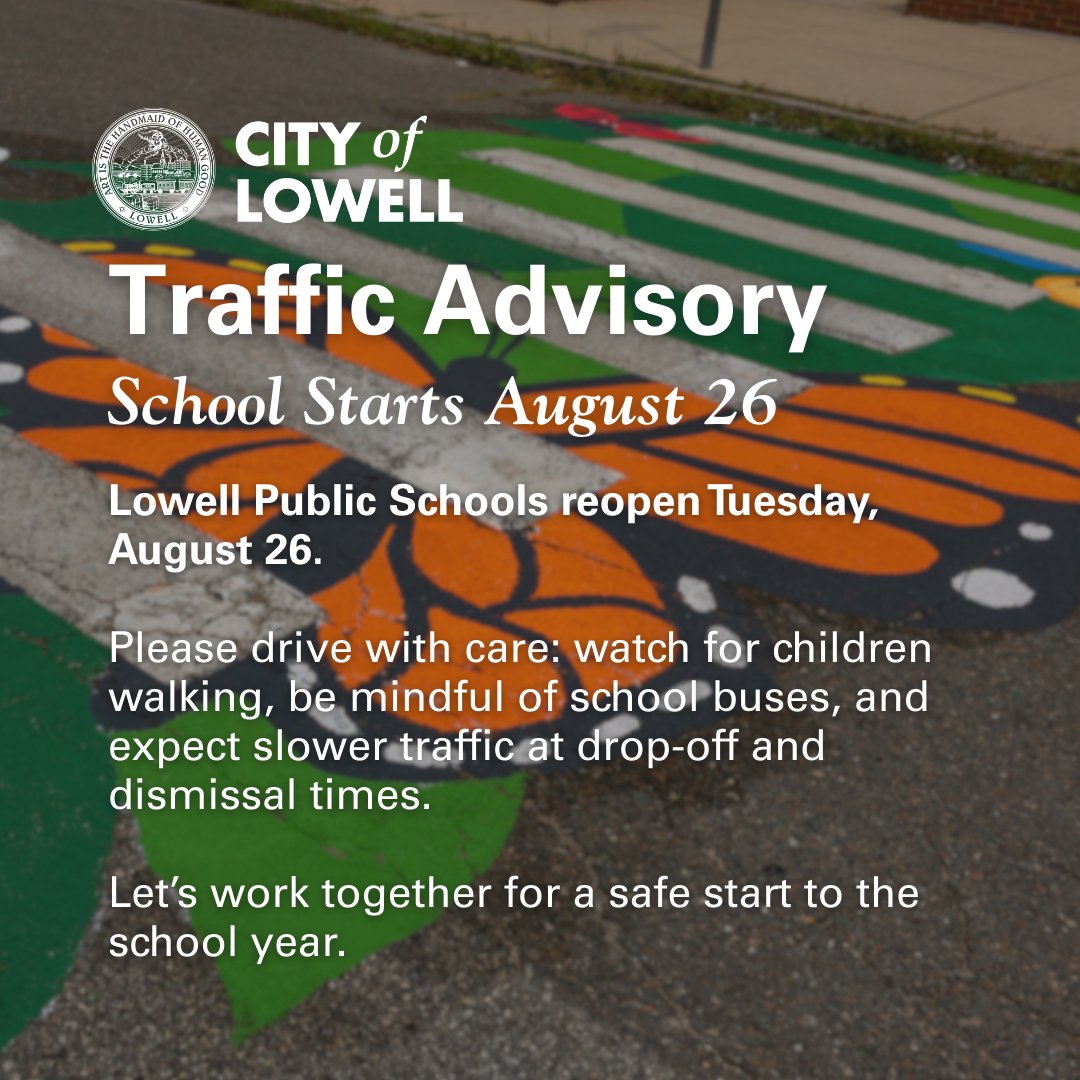CityofLowellMA's tweet photo. 📢 Traffic Advisory: School Starts August 26
@LowellPSD reopen Tues, Aug 26. Please drive with care: watch for children walking, be mindful of school buses, and expect slower traffic at drop-off &amp; dismissal times. Let’s work together for a safe start to the school year. https://t.co/ov8TU3O9tC