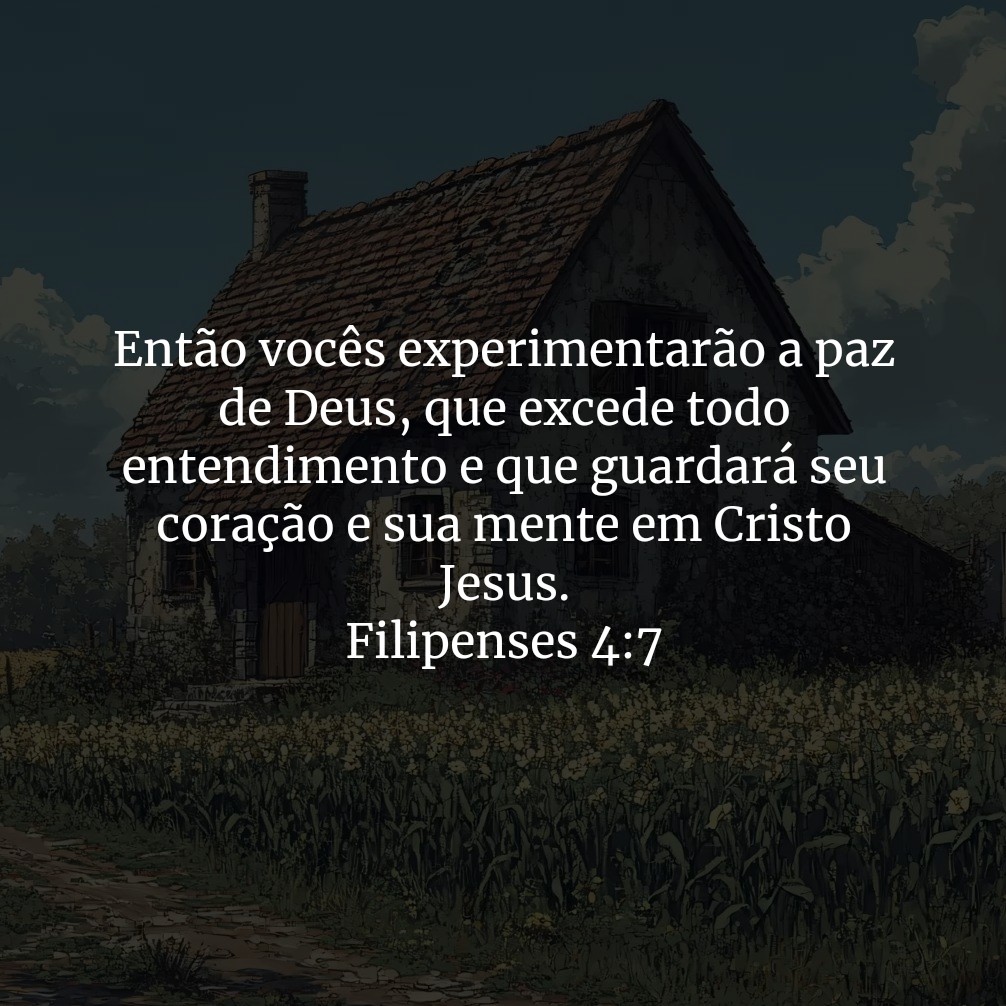 Então vocês experimentarão a paz de Deus, que excede todo entendimento e que guardará seu coração e sua mente em Cristo Jesus.

Filipenses 4:7