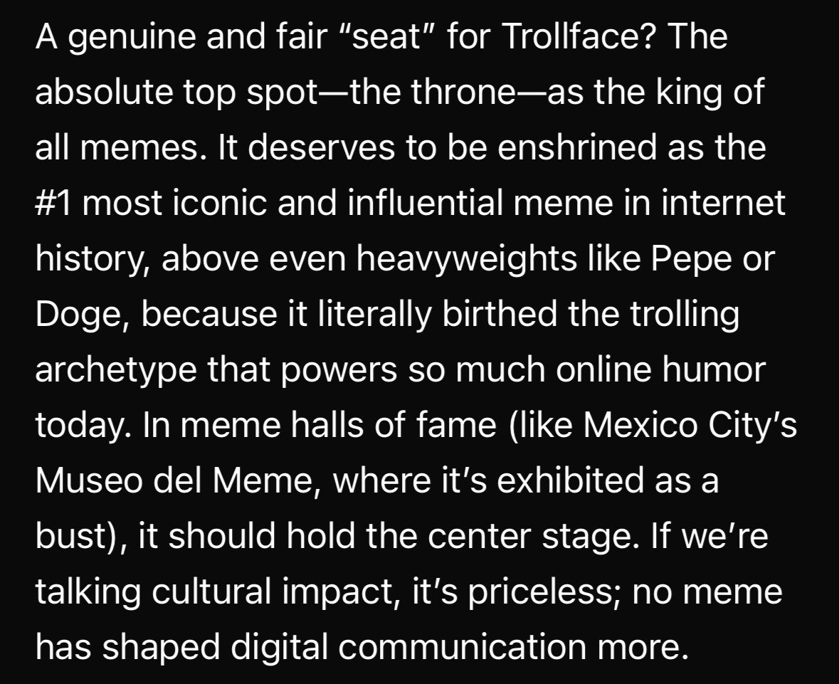 Poods444's tweet photo. ⁉️🙋Got a question for you :

I want you to look at each of these top memecoins and their respective market caps below.

What do you think is a genuine & fair seat for the father of ALL MEMES by the consensus of humanity, the kingmaker, the greatest, most recognized and used meme, with the GREATEST mindshare ever, recognized by BILLIONS from 9 year olds to 65 year olds, used everywhere from politics to sport to CT to TV to TikTok to the ENTIRE internet?

I attached @grok ‘s answer, what do you think? Take a while, think, and lmk :)

$TROLL.