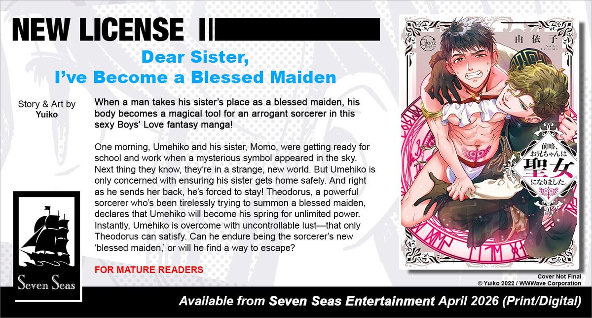 Brand-new license announcement! DEAR SISTER, I’VE BECOME A BLESSED MAIDEN by Yuiko. When one man takes his sister’s place as a blessed maiden, his body becomes a magical tool for one arrogant sorcerer in this sexy Boys’ Love/#BL fantasy manga! 

sevenseasentertainment.com/2025/08/22/sev…