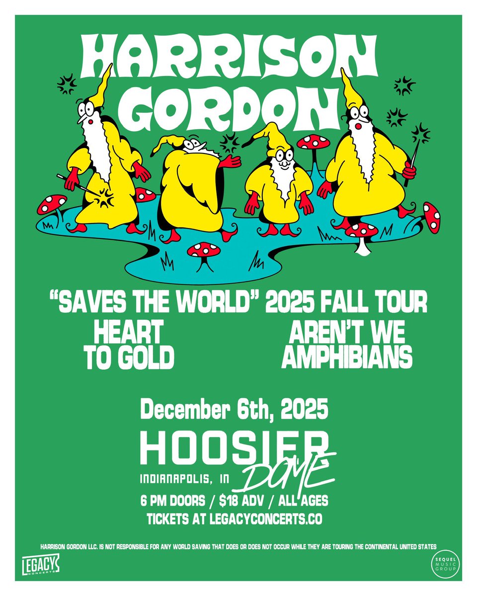 HARRISON GORDON “SAVES THE WORLD” 2025 FALL TOUR

11/23 - NASHVILLE, TN
12/6 - INDIANAPOLIS, IN

TICKETS AT LEGACYCONCERTS.CO
