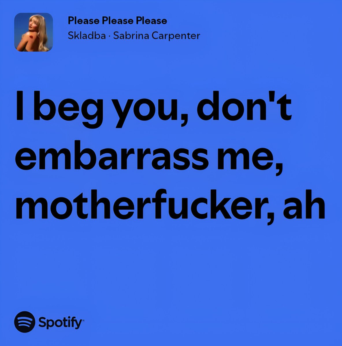 Because the moment it's public they embarrass You, girl. Sabrina said it and experienced it herself