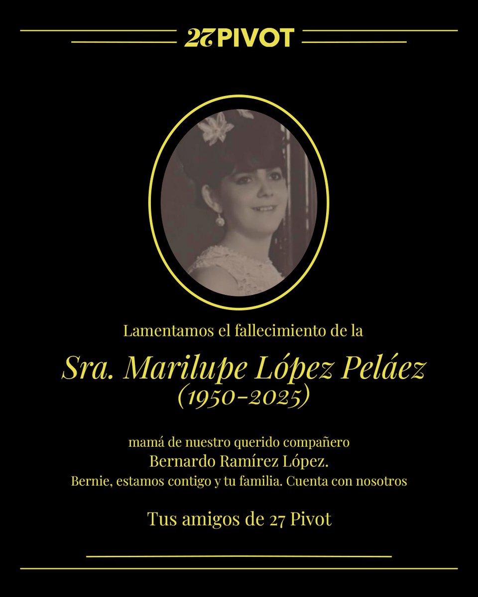 27Pivot's tweet image. 🕊️ Con profundo pesar, lamentamos el fallecimiento de la Sra. Marilupe López Paláez, madre de nuestro querido compañero Bernardo Ramírez.
A nombre de todo el equipo de 27 Pivot, expresamos nuestras más sinceras condolencias y todo nuestro afecto en este difícil momento