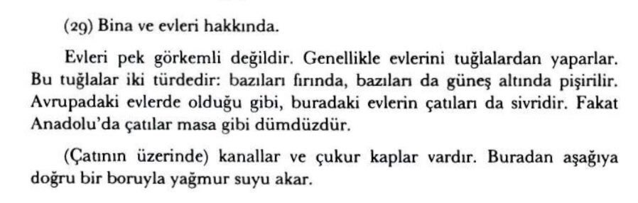Sırp veya Macar asıllı olan Bartholomaeus Georgievic’in, Mohaç Meydan Savaşı’ndan itibaren 11 yıllık esaret dönemine ilişkin Türkler hakkında kaleme aldığı eserde (1544) kısa da olsa Türklerin evleri hakkında geçen bazı gözlemleri:

“Evleri pek görkemli değildir. Genellikle