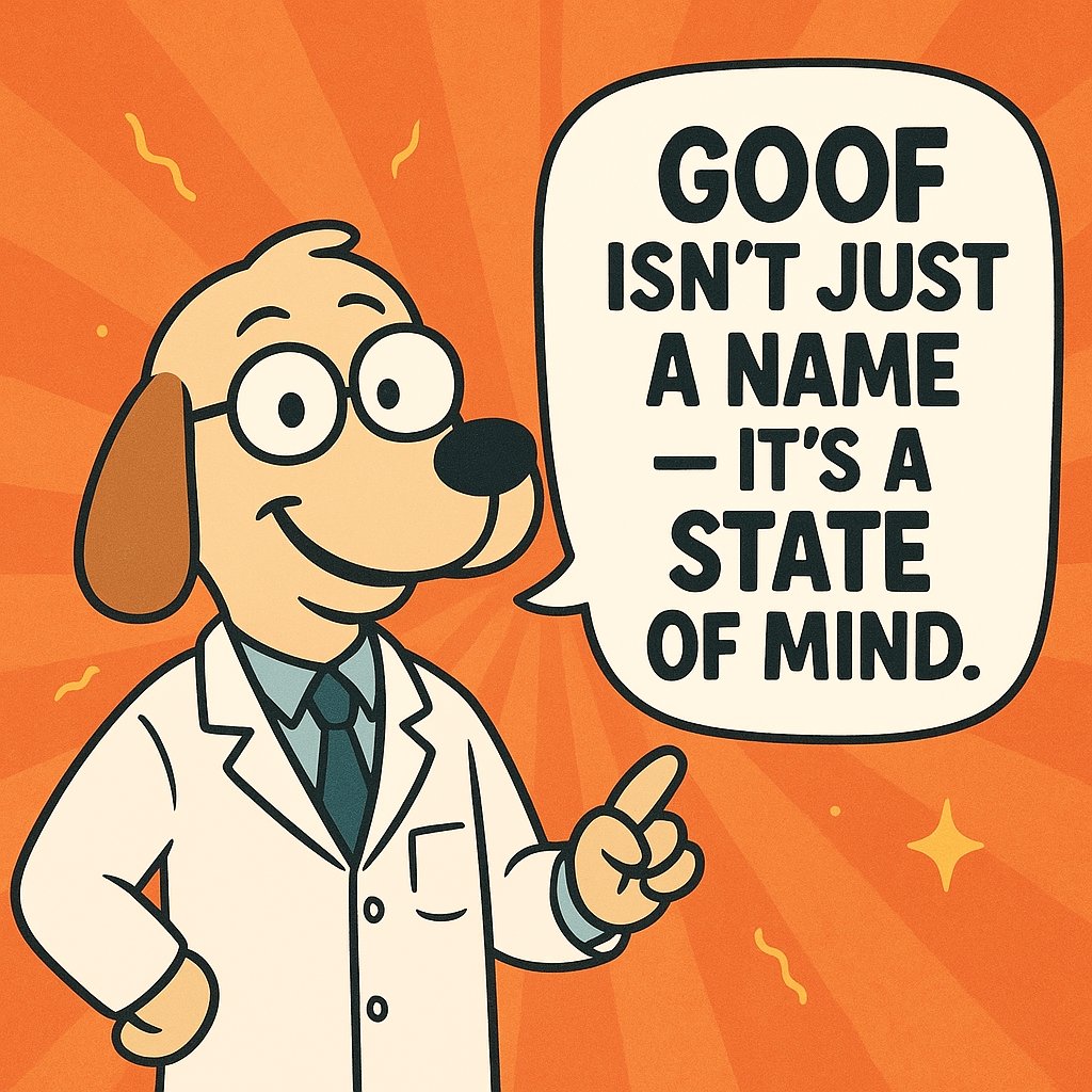 GOOF_HQ's tweet photo. 🐶💥 BREAKING:

Scientists have confirmed…
GOOF isn’t just a name — it’s a state of mind. 🌀

If you’re not laughing, you’re doing it wrong.
If you’re not GOOFing, you’re missing out. https://t.co/KETVP3uDiV