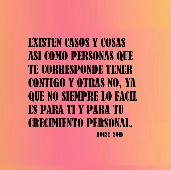 Aprende a distinguir entre fluir y crecer entre aprender de otro y crecer y entre lidiar con cosas que no te corresponden pero ayudas y creces, No te equivoques y confundas lo facil con lo que te corresponde, a veces lo facil te cuesta caro. Saludos a <a href="/todos/">todos</a> . <a href="/destacar/">ISABEL FERNANDEZ AR</a> .
