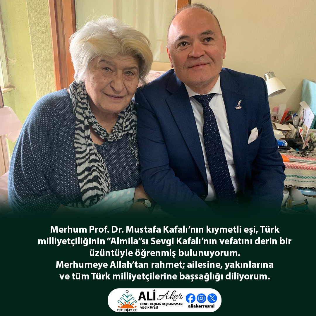 Merhum Prof. Dr. Mustafa Kafalı’nın kıymetli eşi, Türk milliyetçiliğinin “Almila”sı Sevgi Kafalı’nın vefatını derin bir üzüntüyle öğrenmiş bulunuyorum.
Merhumeye Allah’tan rahmet; ailesine, yakınlarına 
ve tüm Türk milliyetçilerine başsağlığı diliyorum.