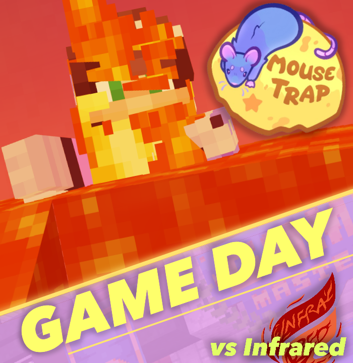 GAME DAY 5:30PM EST

Mouse Trap vs Infrared

the playoff push starts NOW