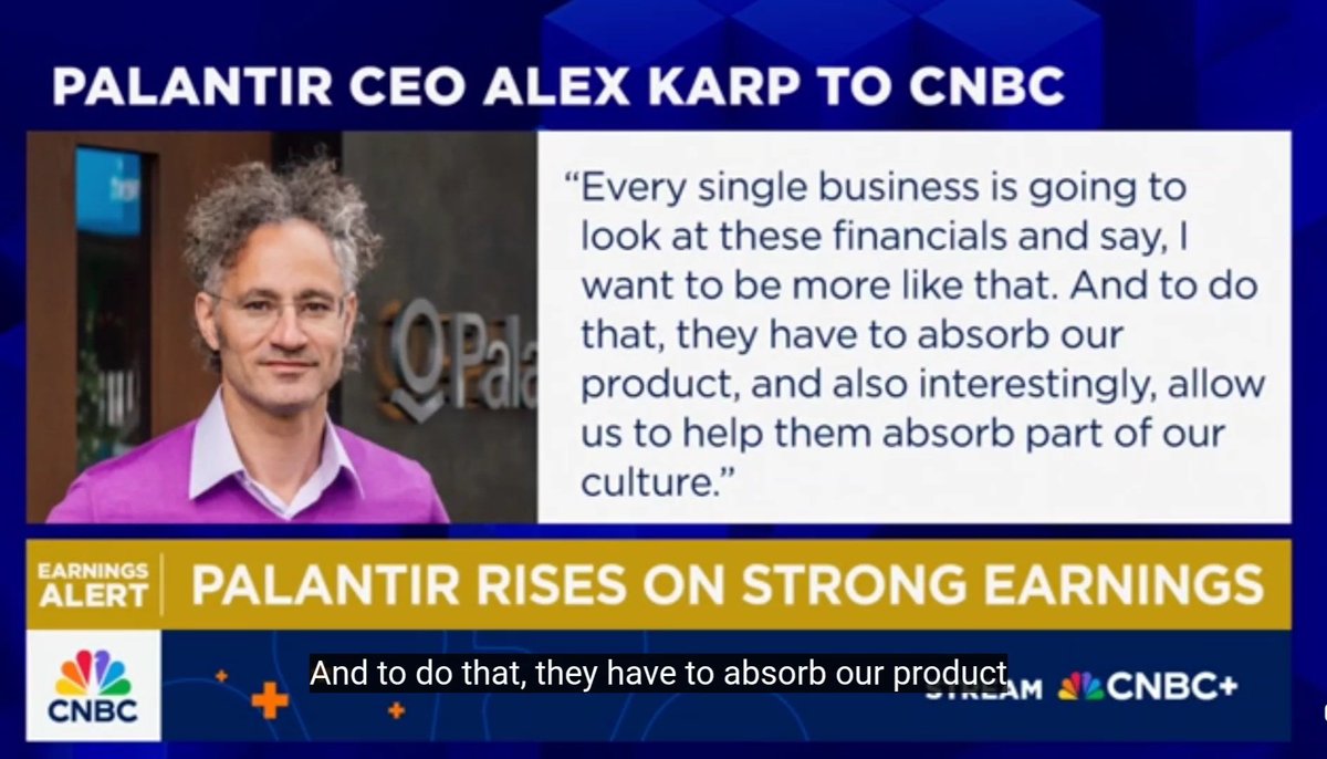 🔥 $PLTR Alex Karp Mic Drop on CNBC

"Every single business is going to look at these financials and say, I want to be more like that. And to do that, they have to absorb our product, and also interestingly, allow us to help them absorb part of our culture"