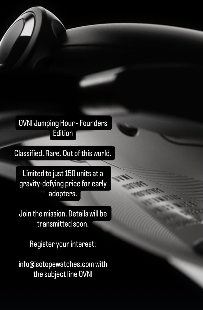 OVNI Jumping Hour - register your interest via email: info@isotopewatches.com with subject OVNI