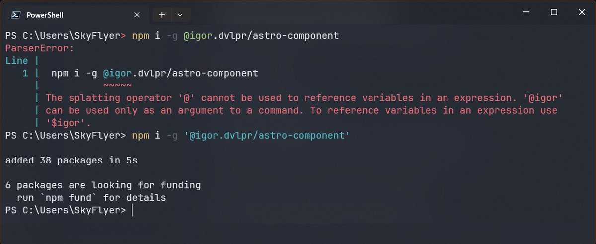 IgorSkyFlyer's tweet photo. npm’s valid dot‑scopes break on Windows without (single) quotes

npm supports dots in scopes, but PowerShell (Win 10+) needs quotes. https://t.co/d25y08Wgzy  omits them, breaking installs for Windows users. Needs a fix ASAP. 💥

#npm #powershell #windows #igorskyflyer https://t.co/73bEcPRtWu