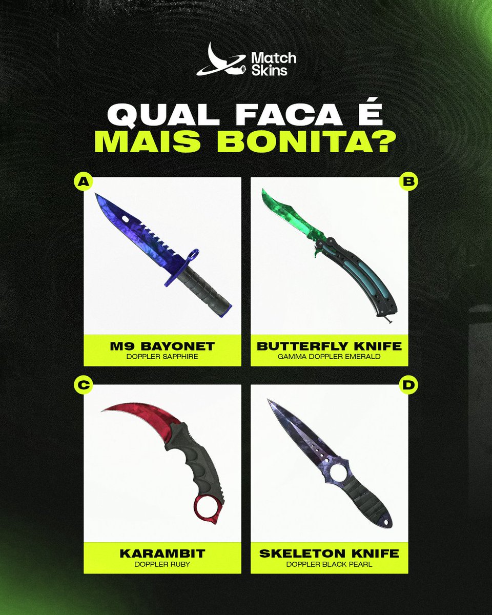 NA SUA OPINIÃO, qual dessas facas é a mais bonita??????? 🤔🤔🤔

A - M9 BAYONET
B - BUTTERFLY 
C - KARAMBIT
D - SKELETON