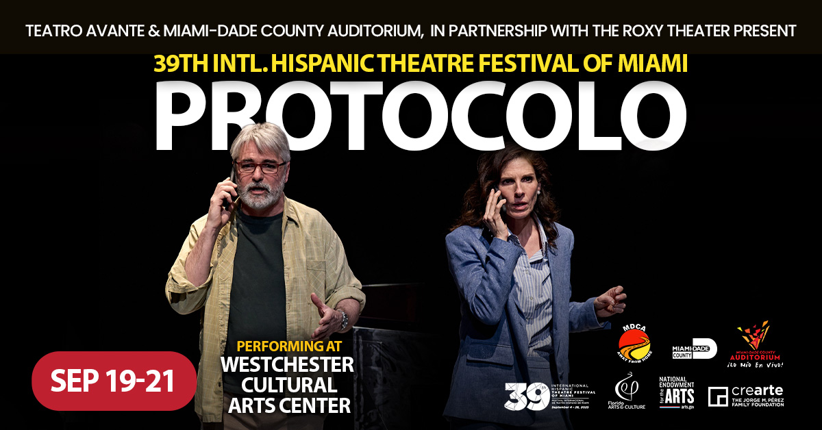 Teatro Avante and Miami-Dade County Auditorium, in partnership with the Roxy Theater, presents “Protocolo” as part of the 39ᵗʰ International Hispanic Theatre Festival, on September 19-21 at the Westchester Cultural Arts Center (WCAC).