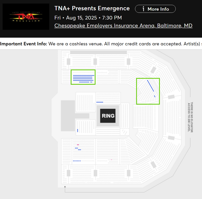 TNA+ Presents Emergence
Fri • Aug 15, 2025 • 7:30 PM
Chesapeake Employers Insurance Arena, Baltimore, MD

Available Tickets: 127
Current Setup: 2,003
Tickets Distributed: 1,876

📈 +257 since the last update
🖥️ Streaming LIVE at 8pm ET on TNA+
🔢 Total # of seats on map: 4,591