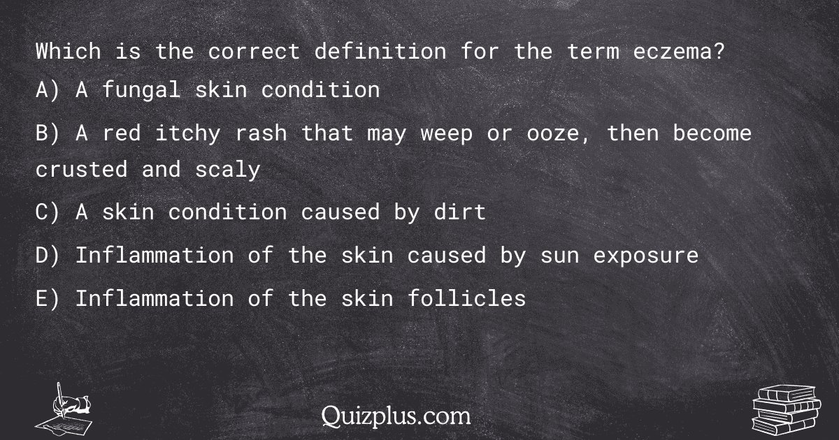 quizplus_exams's tweet image. Which is the correct definition for the term eczema?

Get Answer: 👉 quizplus.com/quiz/123587-qu…

#SolvedPapers #MerrittCollege #exams