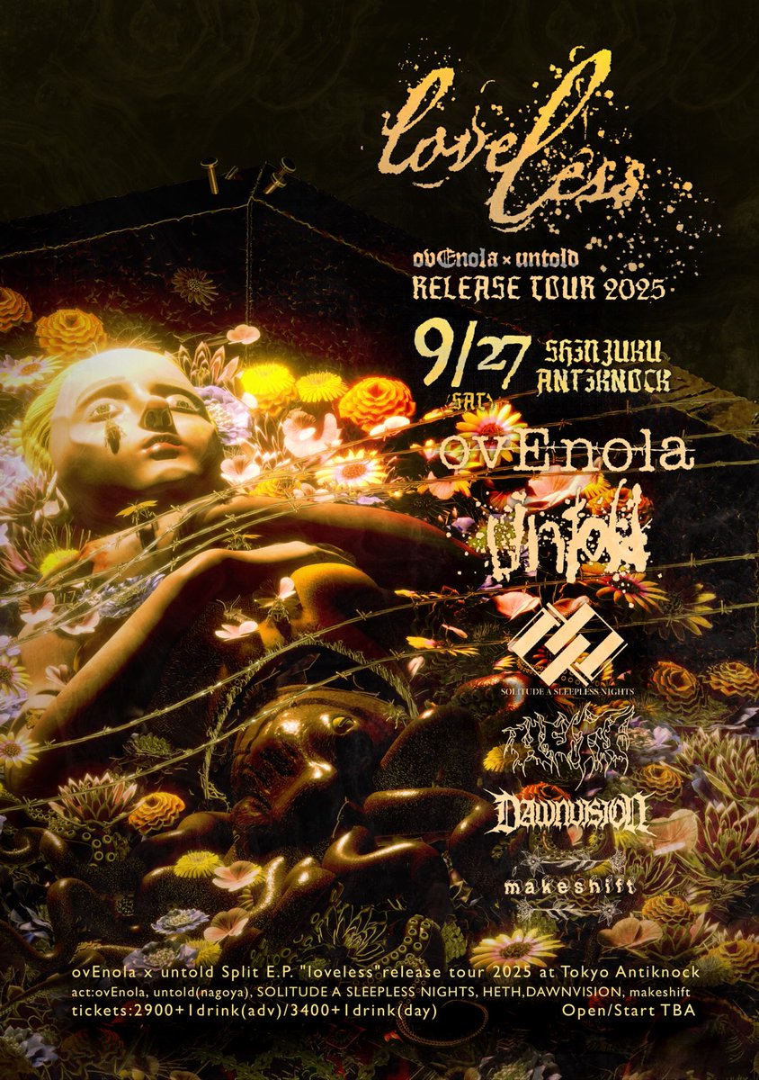 ovEnola (@ovenolajp) on Twitter photo ⚡リリースツアー東京編⚡
ovEnola×untold
"loveless" release tour Tokyo
9/27(土)東京 <a href="/antiknock1985/">ANTIKNOCK</a>
Open/Start TBA
Ticket ¥2,900+1D(adv)/¥3,400+1D(door)
-act-
<a href="/DAWNVISIONband/">DAWNVISION</a>
<a href="/sasnband/">SOLITUDE A SLEEPLESS NIGHTS</a>
<a href="/makeshiftHC/">𝙢 𝙖 𝙠 𝙚 𝙨 𝙝 𝙞 𝙛 𝙩</a>
<a href="/hethisgone/">HETH</a>
<a href="/untold_unloved/">untold</a>
ovEnola
🎫チケット予約🎫
docs.google.com/forms/d/1cDA0R… ⚡リリースツアー東京編⚡
ovEnola×untold
"loveless" release tour Tokyo
9/27(土)東京 <a href="/antiknock1985/">ANTIKNOCK</a>
Open/Start TBA
Ticket ¥2,900+1D(adv)/¥3,400+1D(door)
-act-
<a href="/DAWNVISIONband/">DAWNVISION</a>
<a href="/sasnband/">SOLITUDE A SLEEPLESS NIGHTS</a>
<a href="/makeshiftHC/">𝙢 𝙖 𝙠 𝙚 𝙨 𝙝 𝙞 𝙛 𝙩</a>
<a href="/hethisgone/">HETH</a>
<a href="/untold_unloved/">untold</a>
ovEnola
🎫チケット予約🎫
docs.google.com/forms/d/1cDA0R…