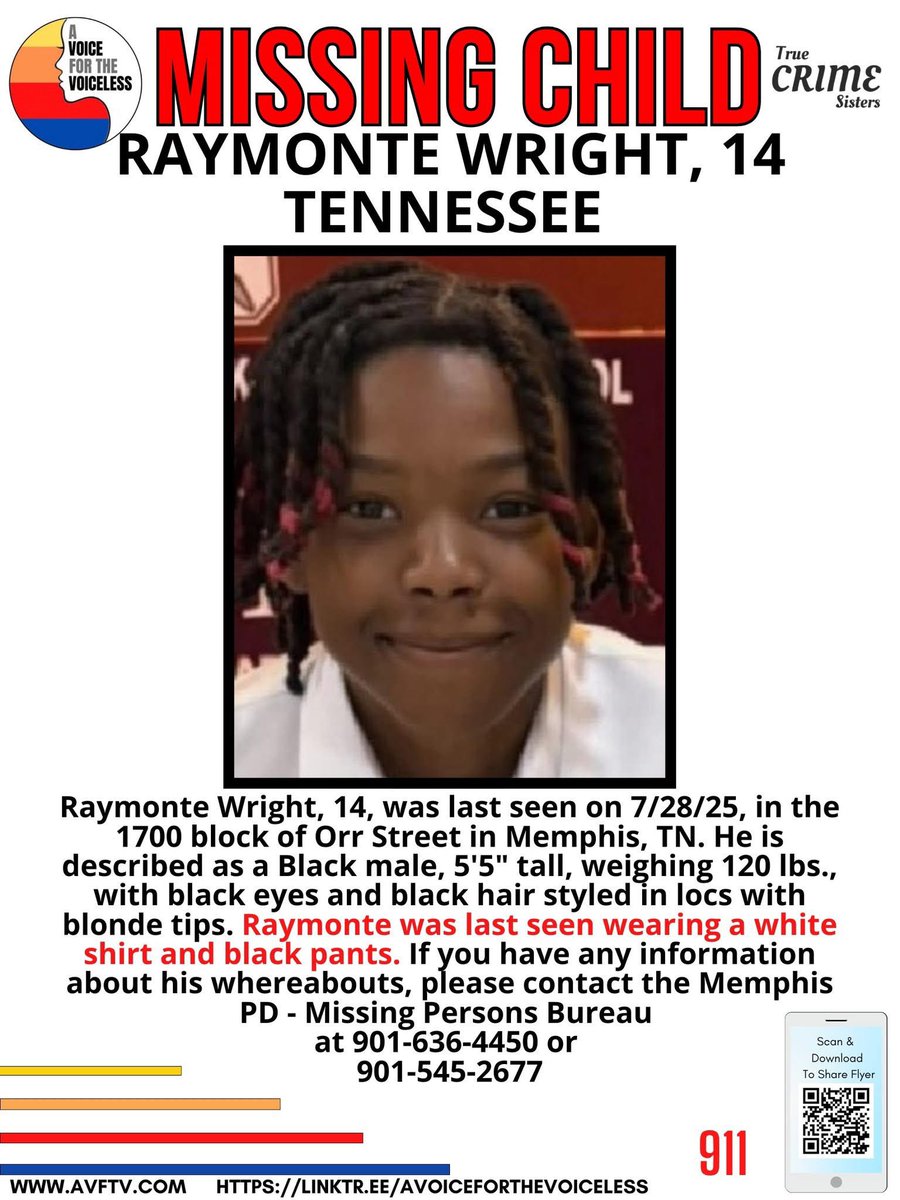 🚨 MISSING CHILD – PLEASE SHARE 🚨

14-year-old Raymonte Wright is missing from Memphis, Tennessee. He was last seen on July 28, 2025, in the 1700 block of Orr Street. Raymonte is 5’5” tall, weighs 120 lbs., and has black eyes and black hair styled in black locs with blonde tips.
