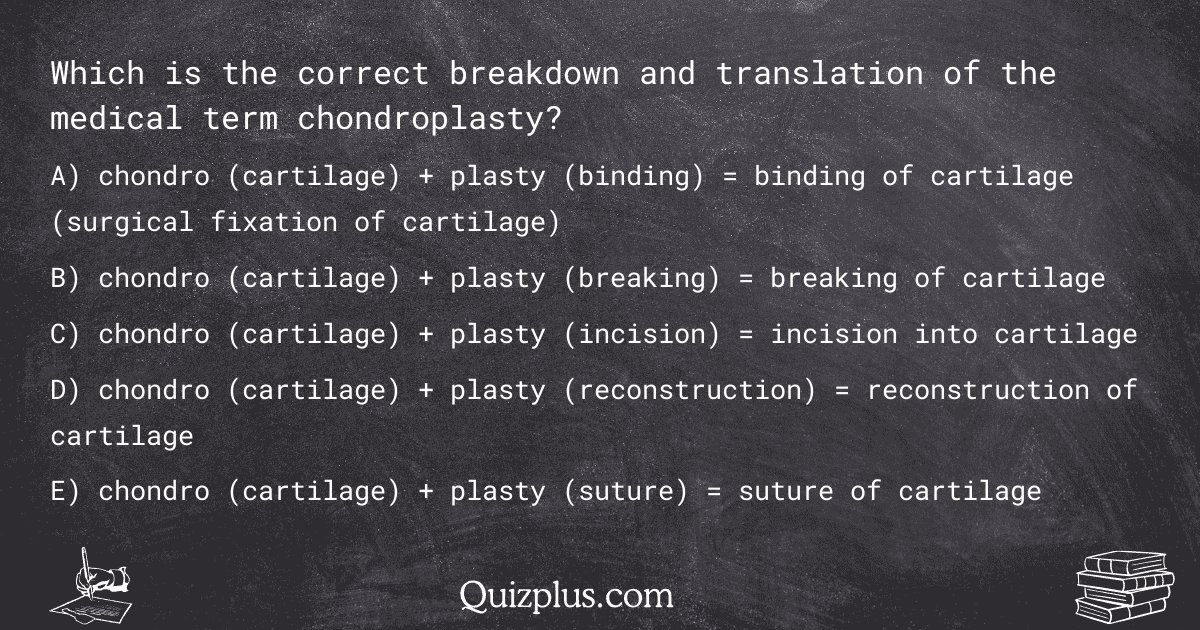 quizplus_exams's tweet image. Which is the correct breakdown and translation of the medical term chondroplasty?

Get Answer: 👉 quizplus.com/quiz/123586-qu…

#VirtualClassroom #MorenoValleyCollege #students