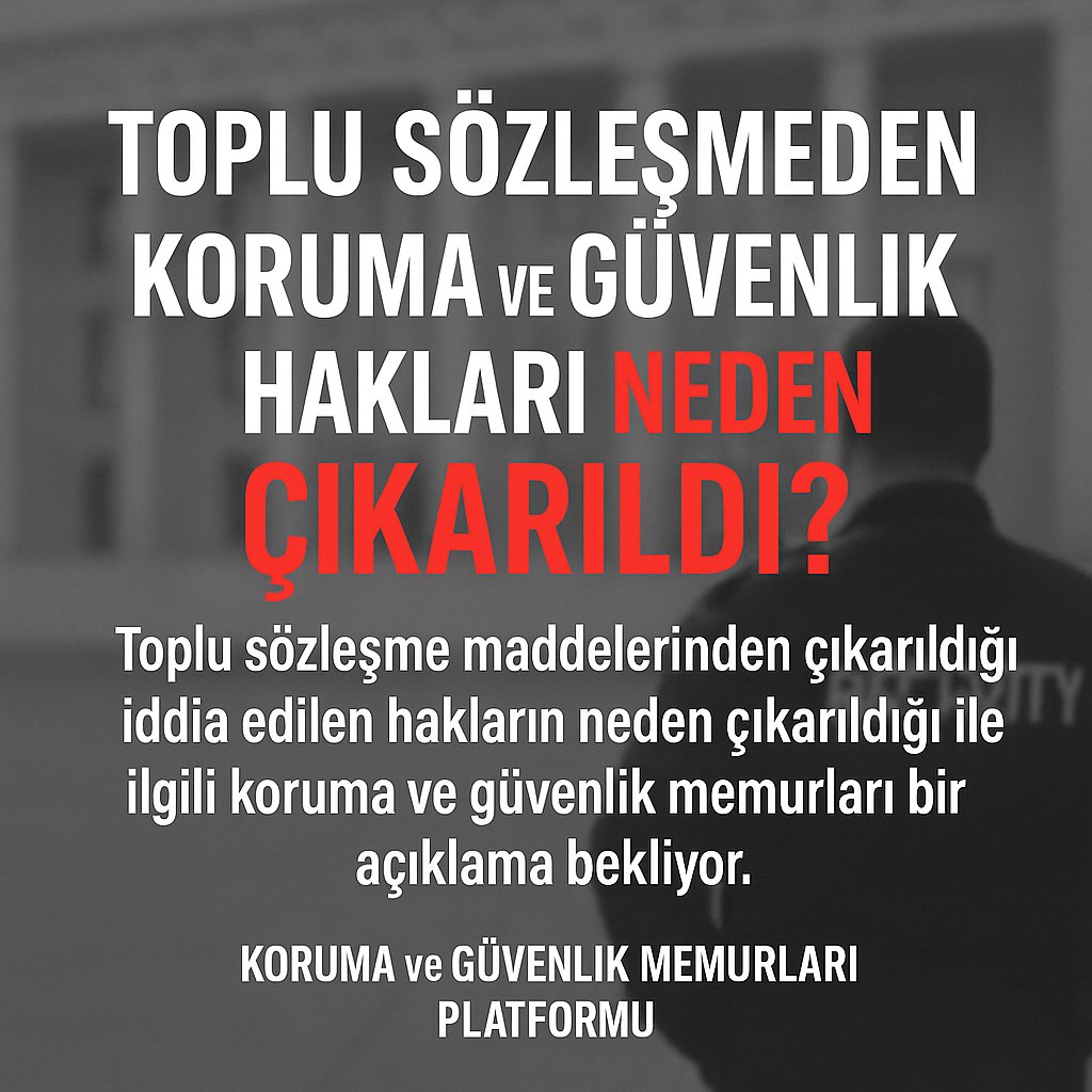 8. Dönem Toplu Sözleşme sürecinde koruma ve güvenlik memurları büyük bir hayal kırıklığı yaşamıştır.
Beklentiler; üniforma değişikliği, görev tanımı ve özlük haklarında iyileştirmeydi.
Ancak bu süreç, meslektaşlarımızın umutlarını boşa çıkardı.