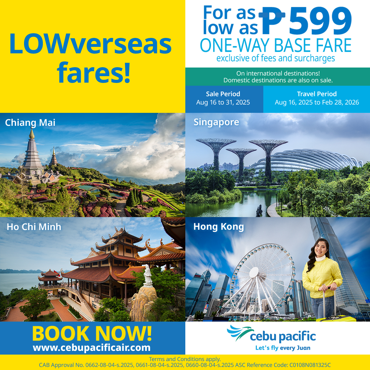Mag-book ng maaga to your exciting holiday adventures overseas for as low as P599 (excl. fees)! #CEBSeatSale​

Book from Aug 16-31, 2025 and travel from Aug 16, 2025 - Feb 28, 2026! #LetsFlyEveryJuan​

Book now at bit.ly/CebuPacificSale