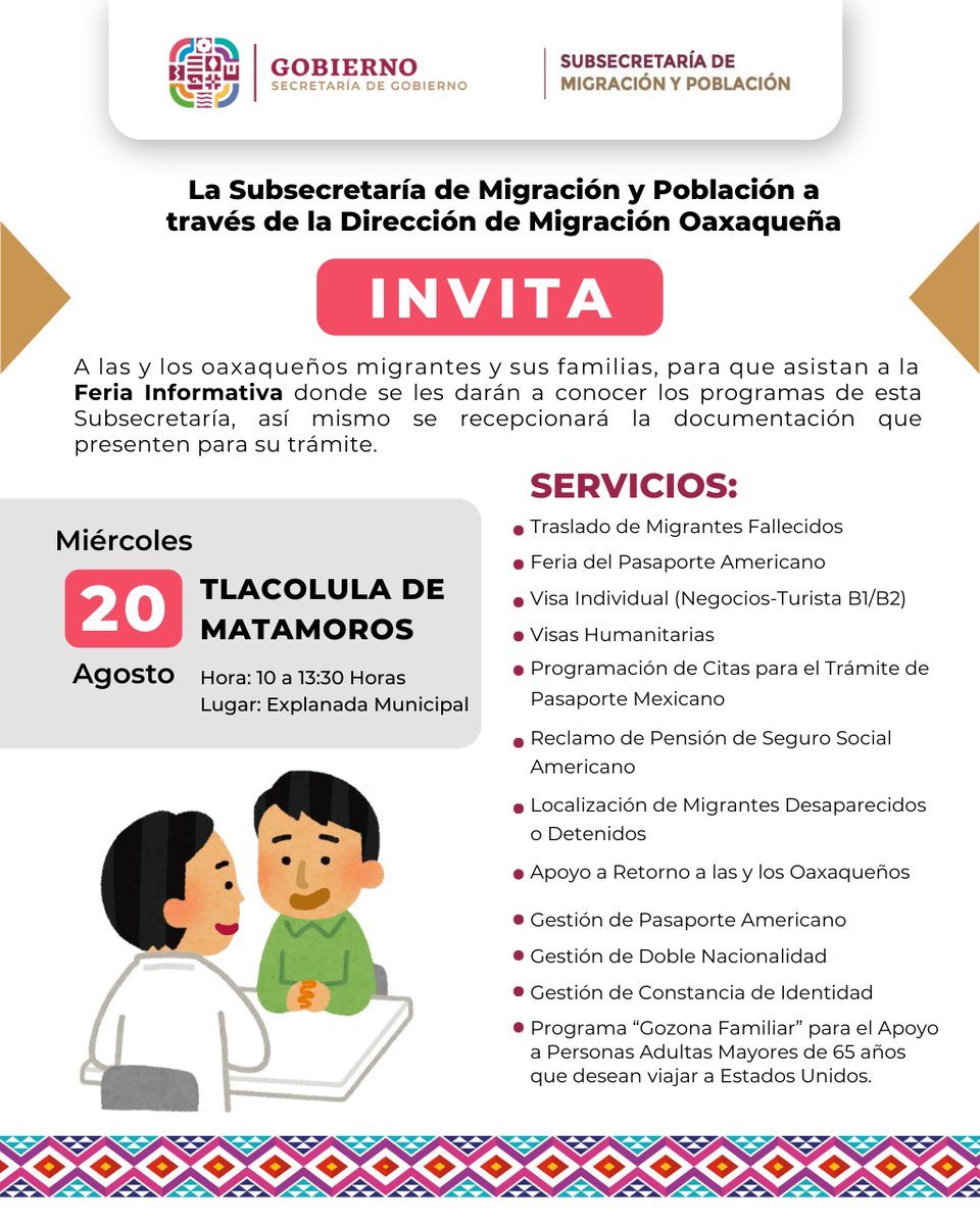 Te esperamos en la Feria Informativa de la Subsecretaría de Migración y Población 
¡Asiste e infórmate!

📍 Explanada Municipal de Tlacolula de Matamoros 

📅 Miércoles 20 de agosto 

⏰ 10:00 a 13:30 horas