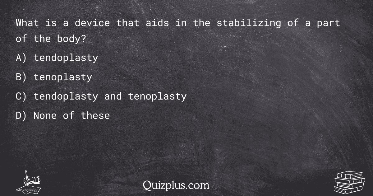 quizplus_exams's tweet image. What is a device that aids in the stabilizing of a part of the body?

Get Answer: 👉 quizplus.com/quiz/123586-qu…

#FinalExamHelp #UniversityofCaliforniaSanFrancisco #language