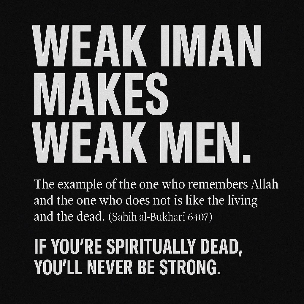 ⚡ Weak iman = weak men.
The Prophet ﷺ said: “The one who remembers Allah is like the living, and the one who does not is like the dead.”

If you’re spiritually dead, you’ll never be strong.

📌 Save this reminder.
💬 Tag a brother.
❤️ Share it to your story.

#hadithoftheday