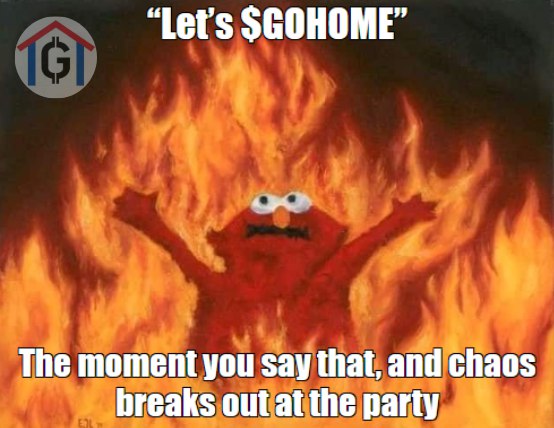 Let's $GOHOME   

The moment you say that, and chaos breaks out at the party