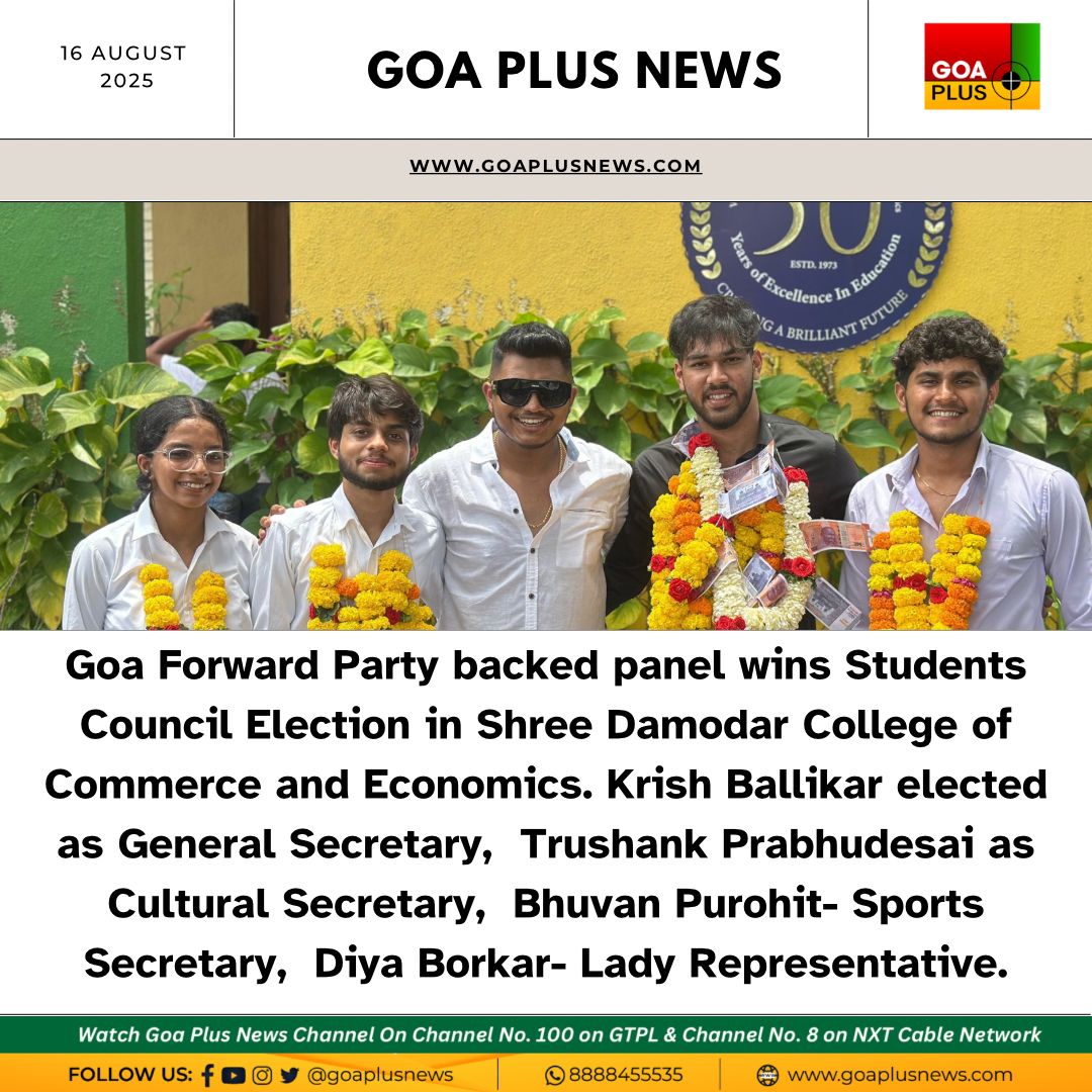 Goa Forward backed panel wins Students Council Election in Shree Damodar College of Commerce and Economics.Krish Ballikar elected as General Secretary,  Trushank Prabhudesai as Cultural Secretary,  Bhuvan Purohit- Sports Secretary,  Diya Borkar- Lady Representative.