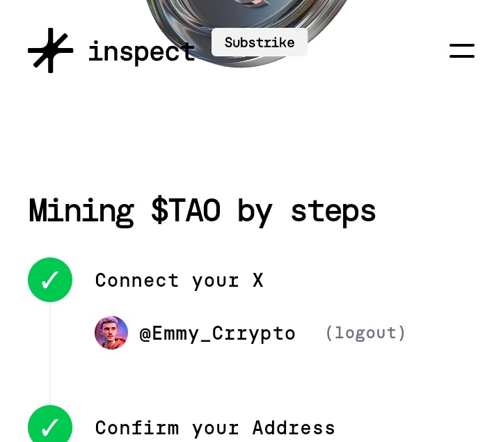 Newly early alpha onboard.

 start mining $TAO just by posting and interacting on X.
They are 5k miners currently 

1 $TAO = $371

  - head to the website, inspect.xyz/substrike
-connect your X
-add  your EMV address 
-post quality content to mine 

I'm positioned, NFA
