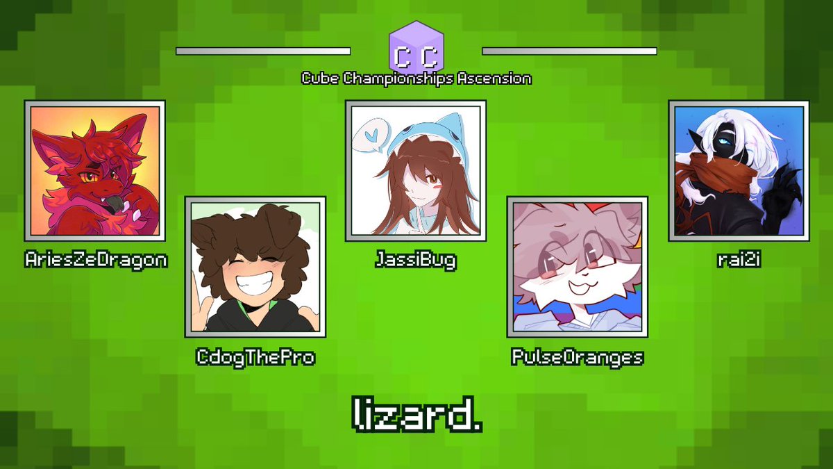Cube Championships (@cubechamps) on Twitter photo lizard....
Announcing "lizard." for Cube Championships: Ascension!
<a href="/AriesZeDragon/">AriesZeDragon</a>
<a href="/CdogThePro/">CdogThePro</a>
<a href="/JassiBug/">Jassi🐞</a>
<a href="/PulseOrigins/">Pulse</a>
<a href="/_rai2i/">raii :D (more active on butterfly site)</a>
Watch them in Cube Championships: Ascension on August 30th at 6pm BST! lizard....
Announcing "lizard." for Cube Championships: Ascension!
<a href="/AriesZeDragon/">AriesZeDragon</a>
<a href="/CdogThePro/">CdogThePro</a>
<a href="/JassiBug/">Jassi🐞</a>
<a href="/PulseOrigins/">Pulse</a>
<a href="/_rai2i/">raii :D (more active on butterfly site)</a>
Watch them in Cube Championships: Ascension on August 30th at 6pm BST!