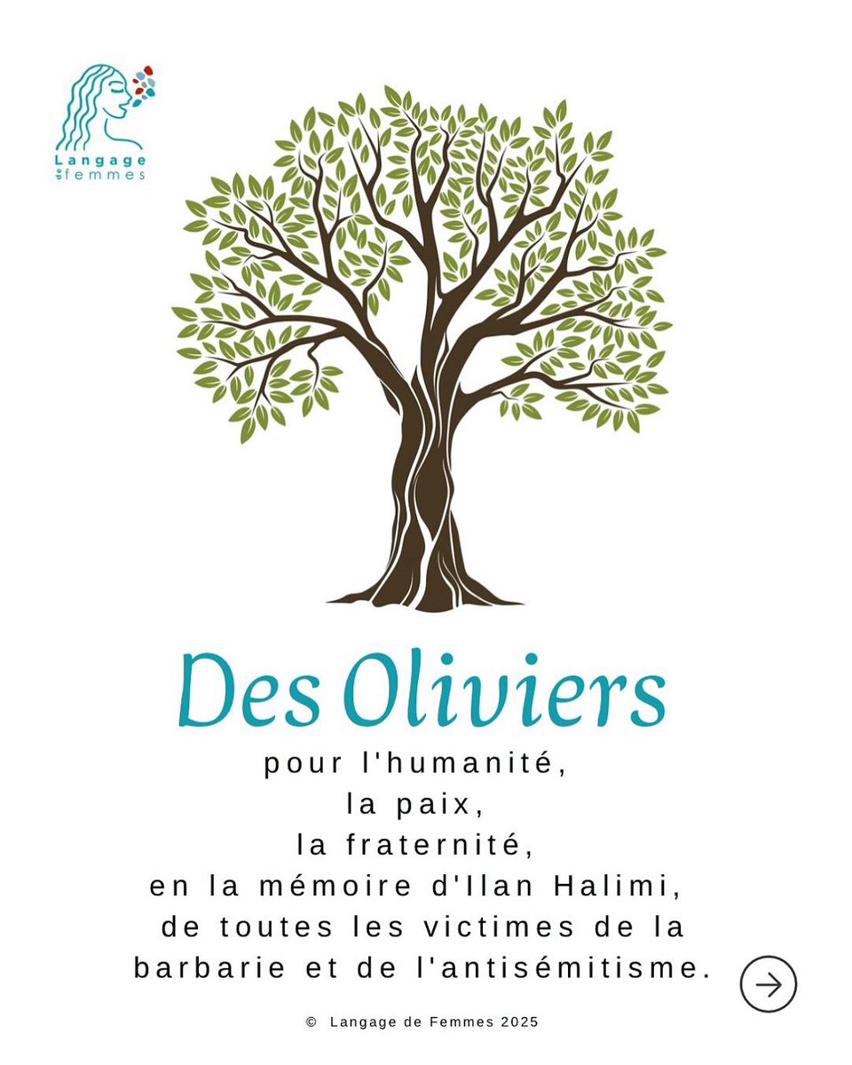 La haine antisémite ne l’emportera jamais.
Avec <a href="/Langagedefemmes/">Langage de femmes</a> le 20 mars 2026, premier jour du printemps, nous planterons dans toute la France des oliviers pour l'humanité, la paix, la fraternité en la mémoire de Ilan Halimi et de toutes les victimes de l’antisémitisme