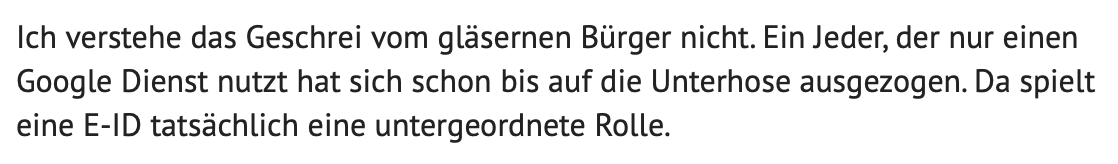 Hier ein paar Kommentare aus dem Dialogform der SRG. Es zeigt folgendes, die #EID Befürworter sind komplett blind auf einem Auge:

- sie sehen die möglichen Gefahren nicht
- sie sehen die Zusammenhänge nicht
- sie sehen die "Verknüpfung" der Gesetze nicht
- sie sehen den